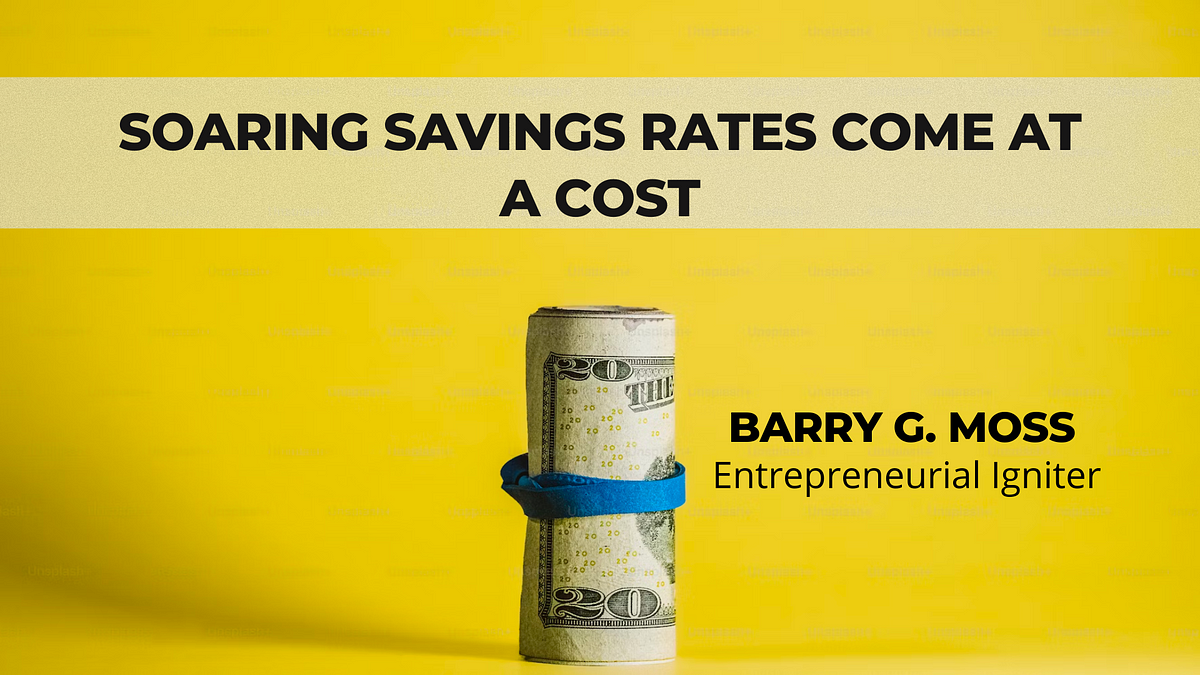 Soaring Savings Rates Come at a Cost