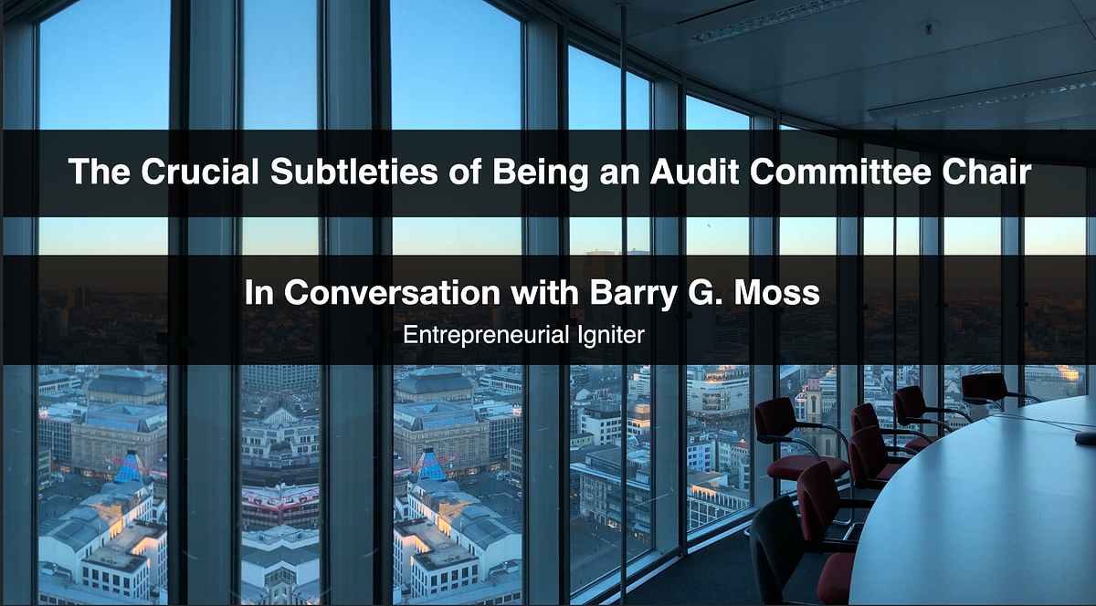 The Crucial Subtleties of Being an Audit Committee Chair