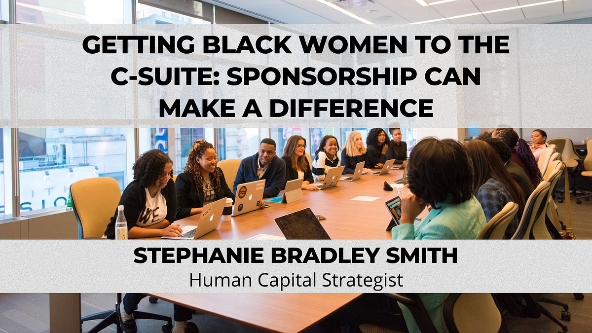 Getting Black Women to the C-Suite: Sponsorship Can Make a Difference