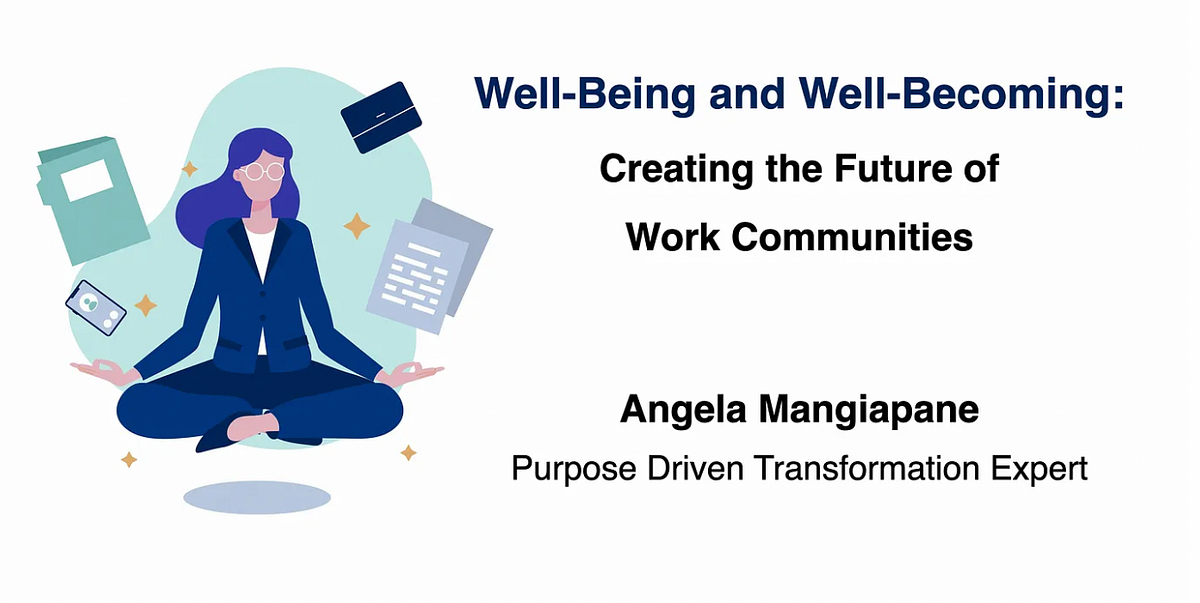 Well-Being and Well-Becoming: Creating the Future of Work Communities