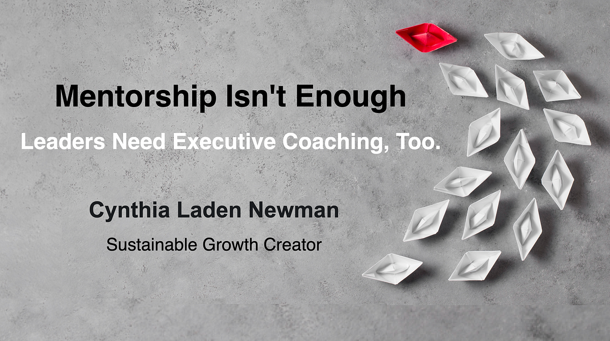 Mentorship Isn’t Enough — Leaders Need Executive Coaching, Too. Here’s Why