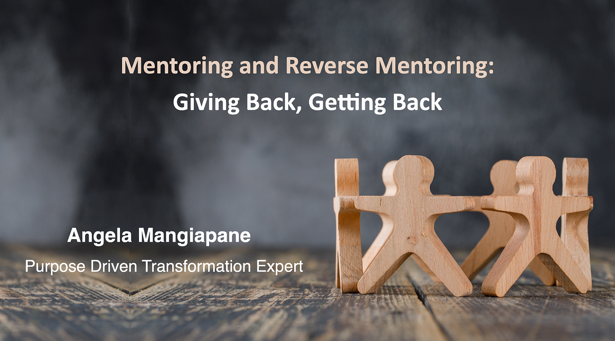 Mentoring and Reverse Mentoring: Giving Back, Getting Back