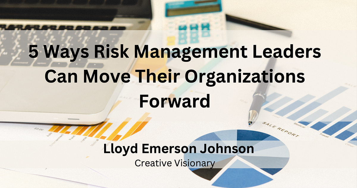 5 Ways Risk Management Leaders Can Move Their Organizations Forward