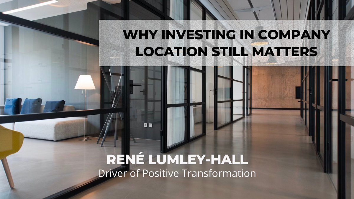 Why Investing in Company Location Still Matters