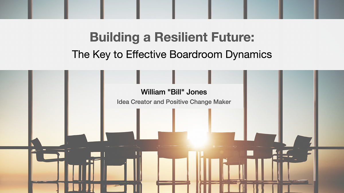 Building a Resilient Future: The Key to Effective Boardroom Dynamics