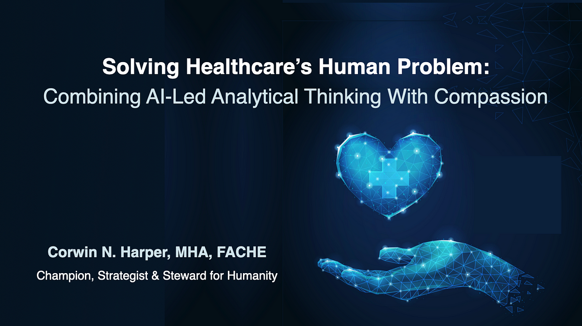 Solving Healthcare’s Human Problem: Combining AI-Led Analytical Thinking With Compassion