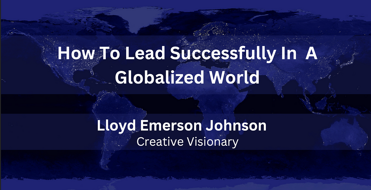 How To Lead Successfully In A Globalized World
