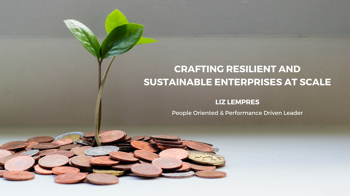 Crafting Resilient and Sustainable Enterprises at Scale