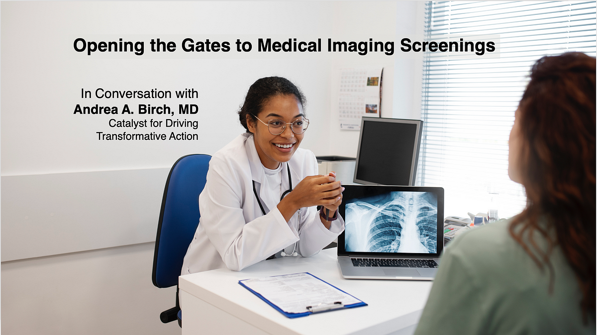 Opening the Gates to Medical Imaging Screenings – In Conversation with Andrea A. Birch, MD
