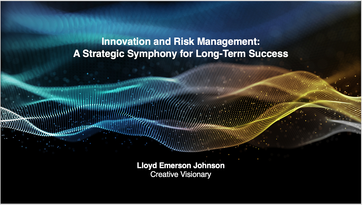 Innovation and Risk Management: A Strategic Symphony for Long-Term Success