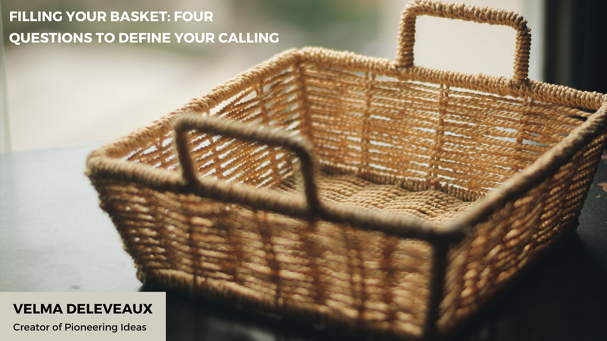 Filling Your Basket: Four Questions to Define Your Calling