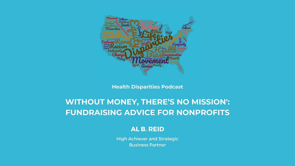 Health Disparities Podcast – Without Money, There’s no Mission: Fundraising Advice for Nonprofits