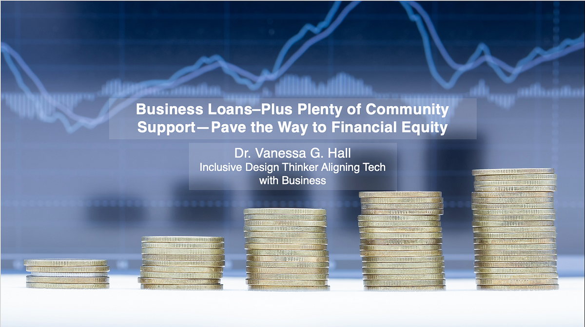 Business Loans–Plus Plenty of Community Support — Pave the Way to Financial Equity