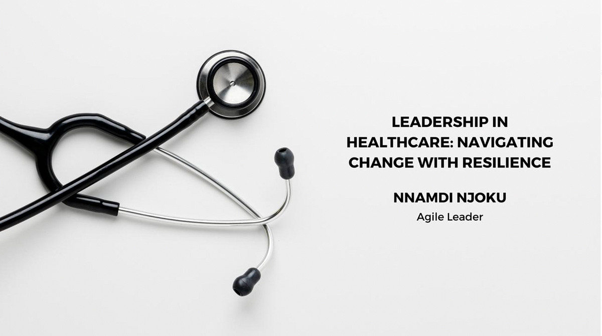 Leadership in Healthcare – Navigating Change with Resilience