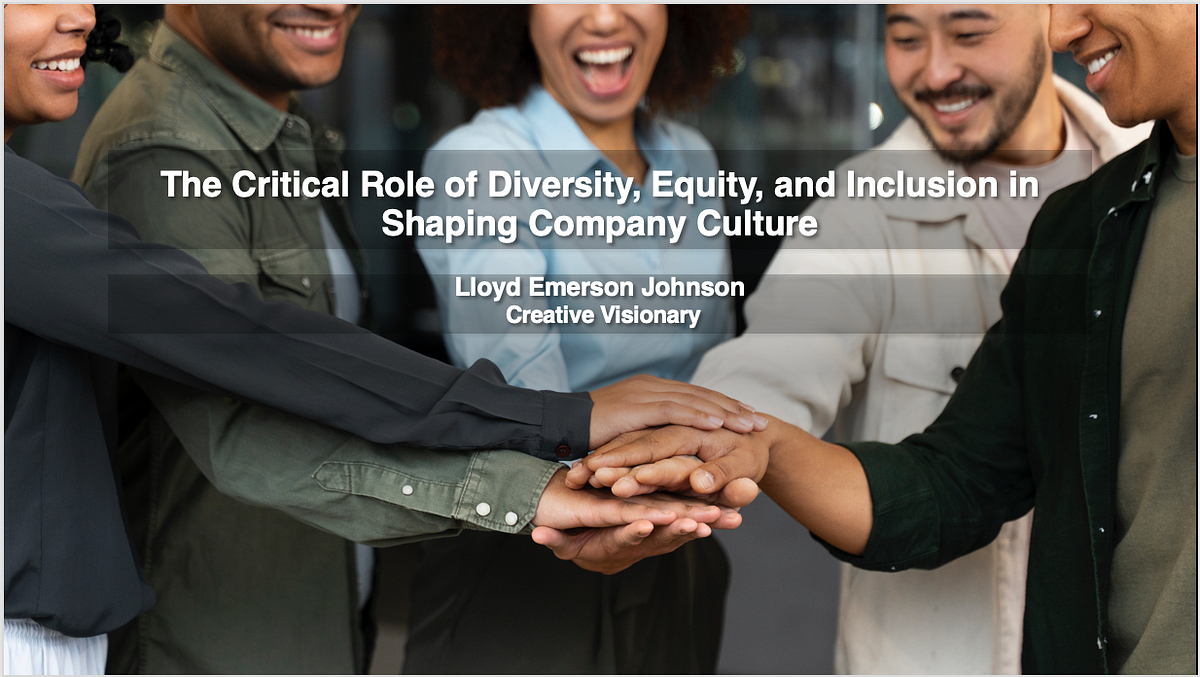The Critical Role of Diversity, Equity, and Inclusion in Shaping Company Culture