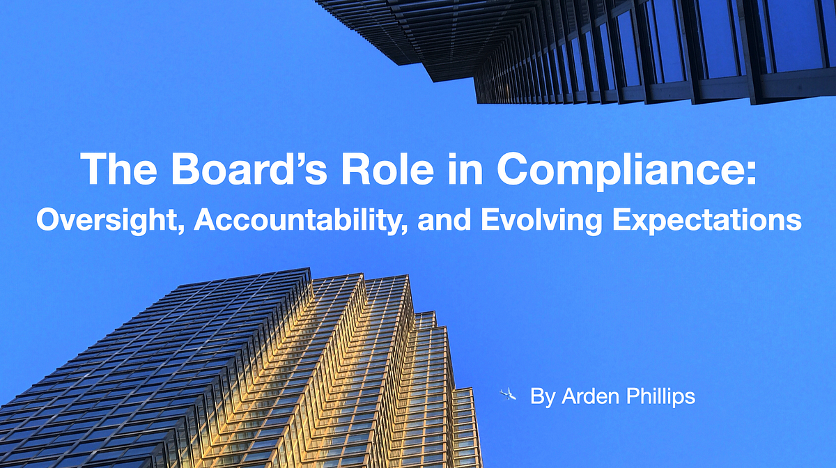 The Board’s Role in Compliance: Oversight, Accountability, and Evolving Expectations