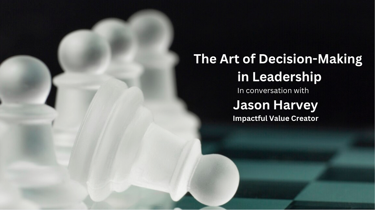 The Art of Decision-Making in Leadership
