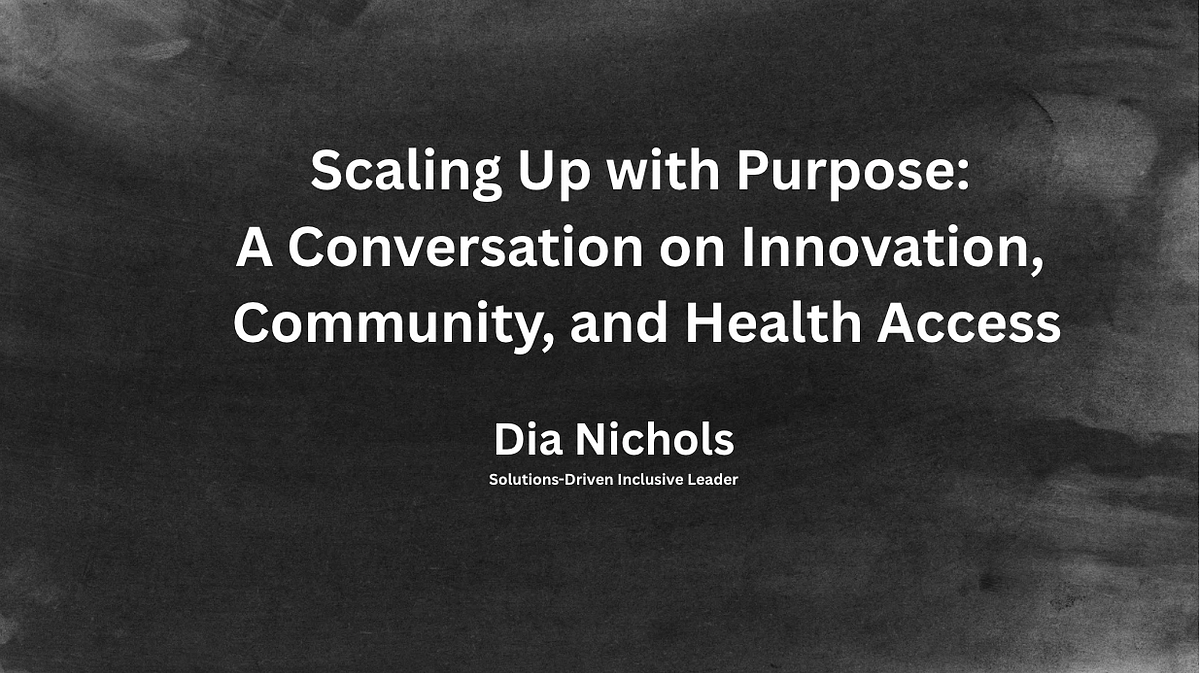 Scaling Up with Purpose: A Conversation on Innovation, Community, and Health Access