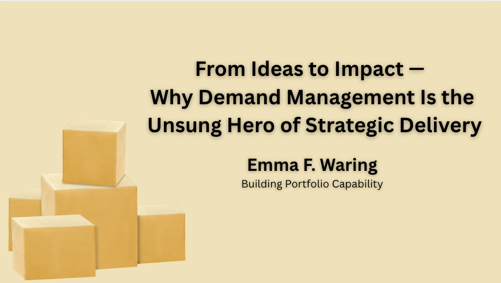 From Ideas to Impact — Why Demand Management Is the Unsung Hero of Strategic Delivery