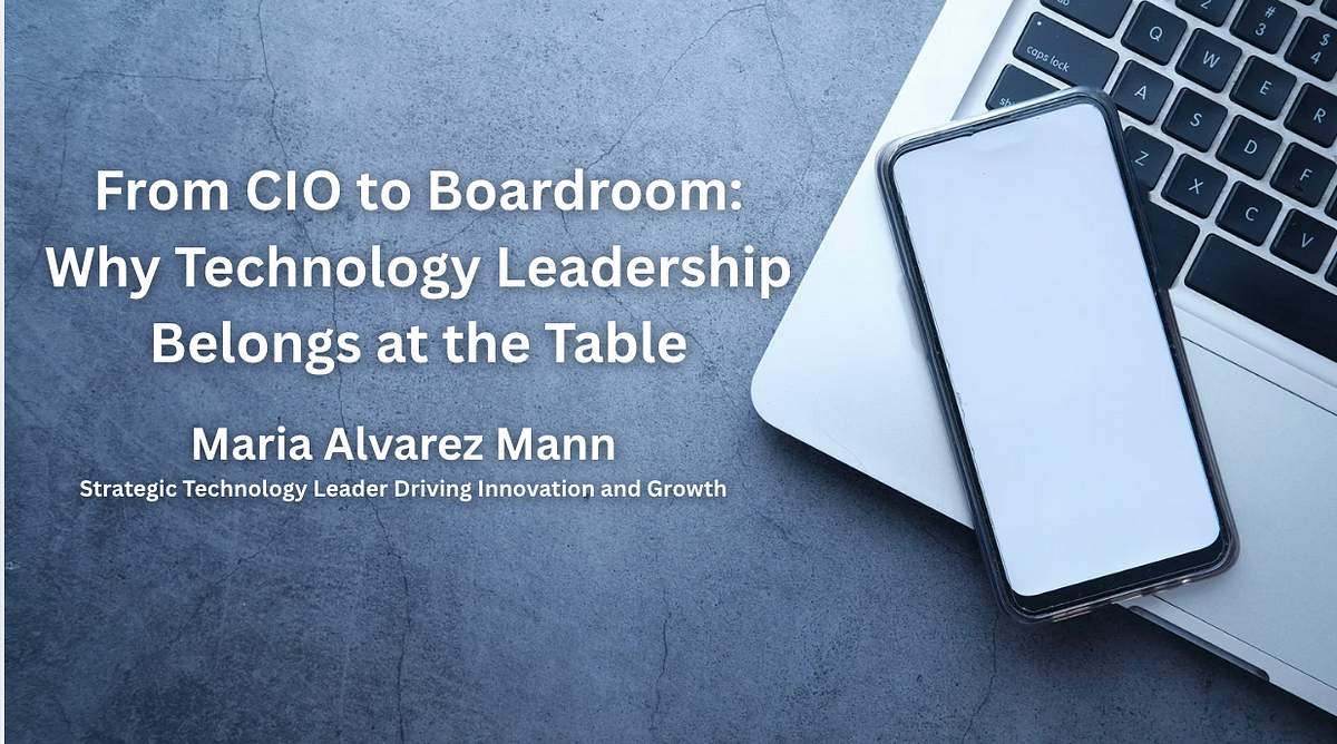From CIO to Boardroom: Why Technology Leadership Belongs at the Table