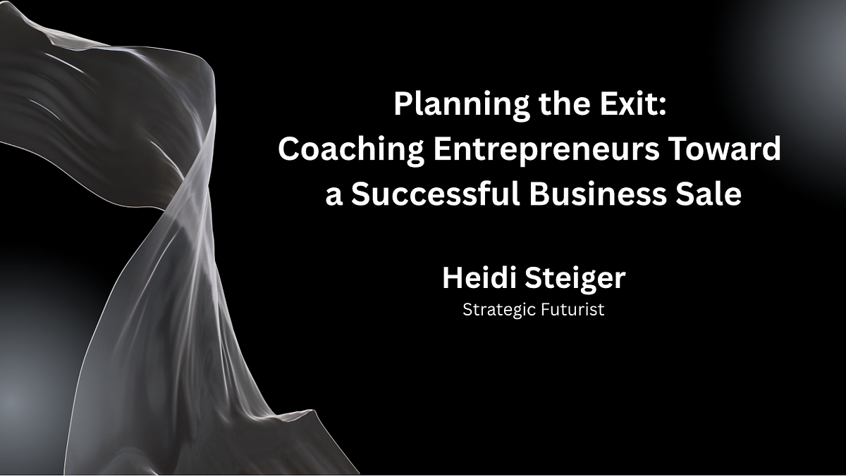 Planning the Exit: Coaching Entrepreneurs Toward a Successful Business Sale