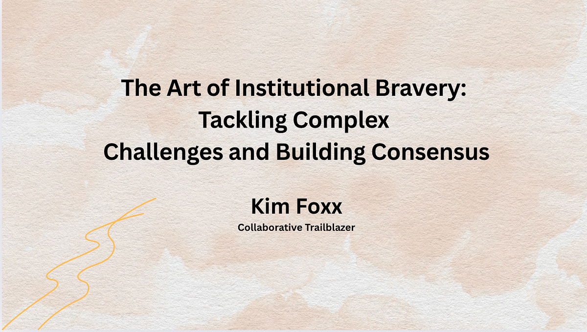 The Art of Institutional Bravery: Tackling Complex Challenges and Building Consensus