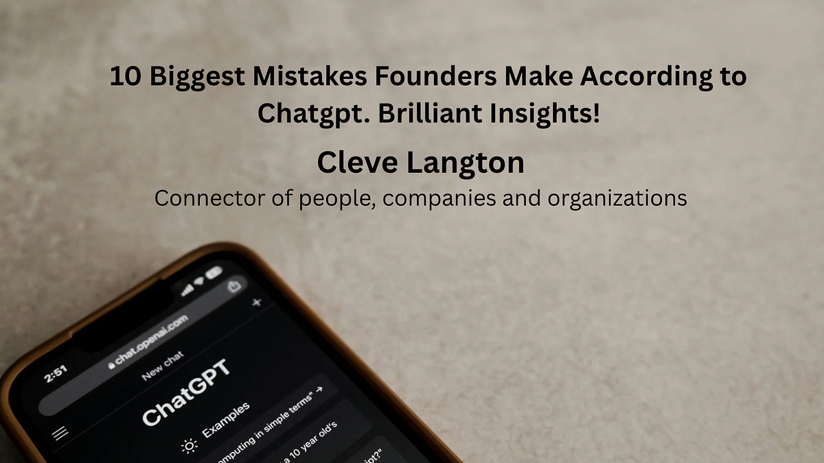 10 Biggest Mistakes Founders Make According to Chatgpt. Brilliant Insights!