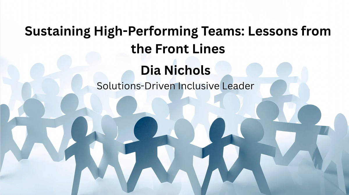 Sustaining High-Performing Teams: Lessons from the Front Lines