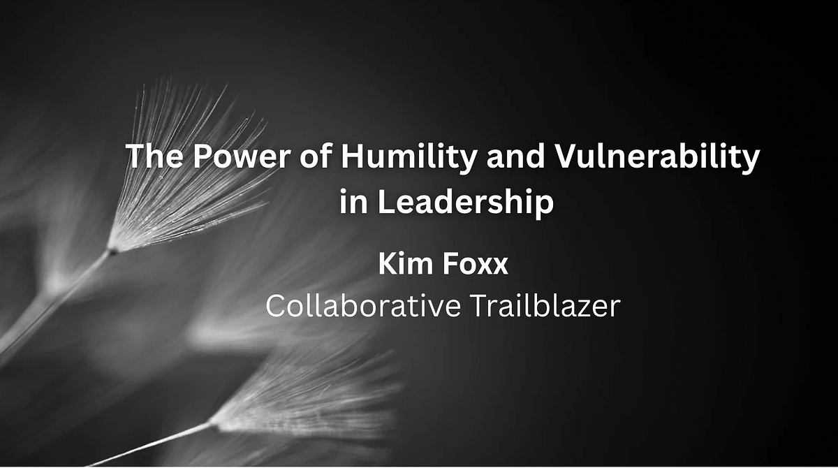 The Power of Humility and Vulnerability in Leadership