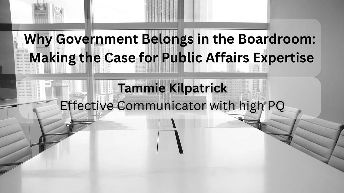 Why Government Belongs in the Boardroom: Making the Case for Public Affairs Expertise