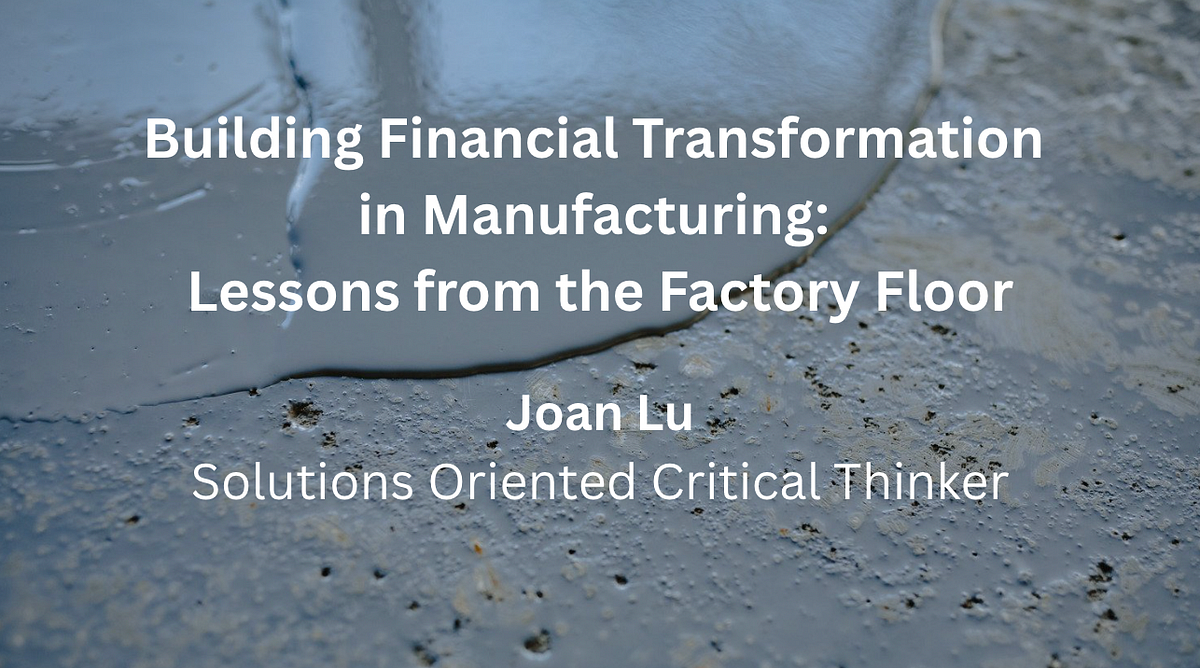 Building Financial Transformation in Manufacturing: Lessons from the Factory Floor