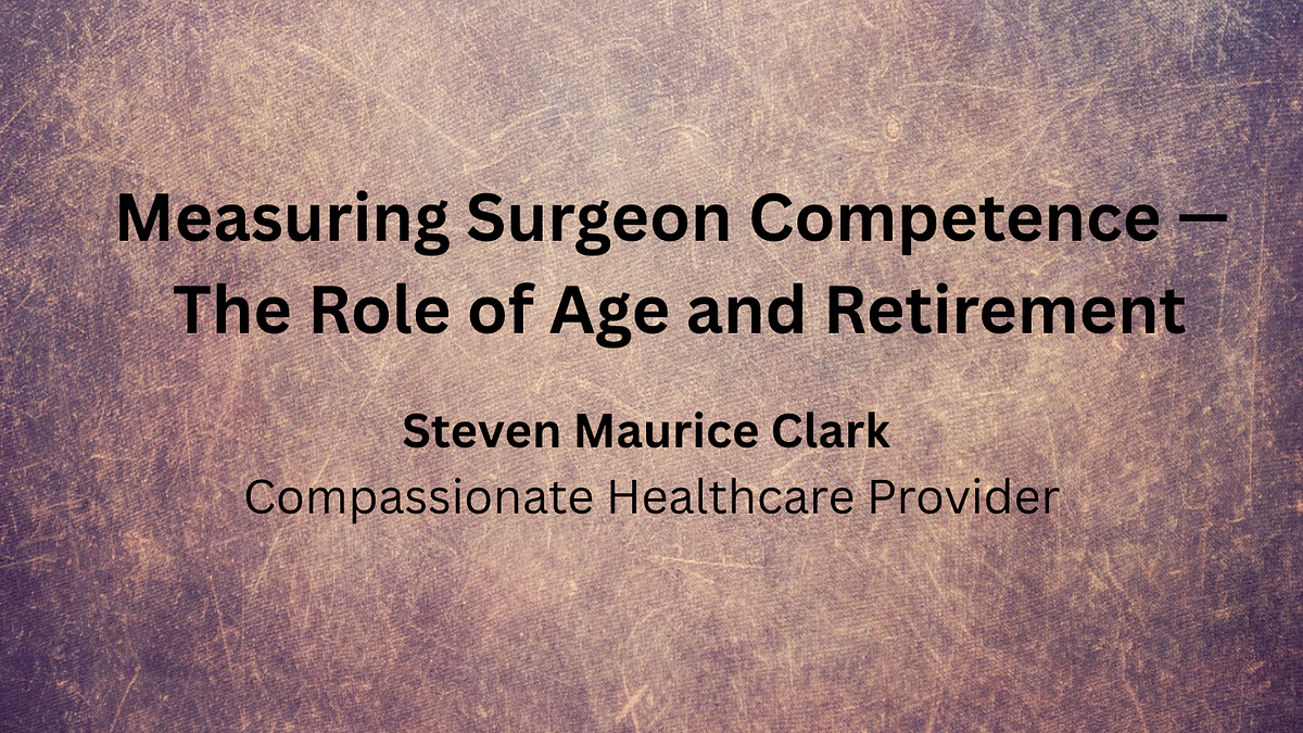 Measuring Surgeon Competence: The Role of Age and Retirement