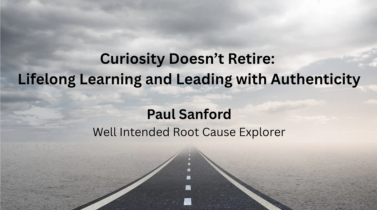 Curiosity Doesn’t Retire: Lifelong Learning and Leading with Authenticity