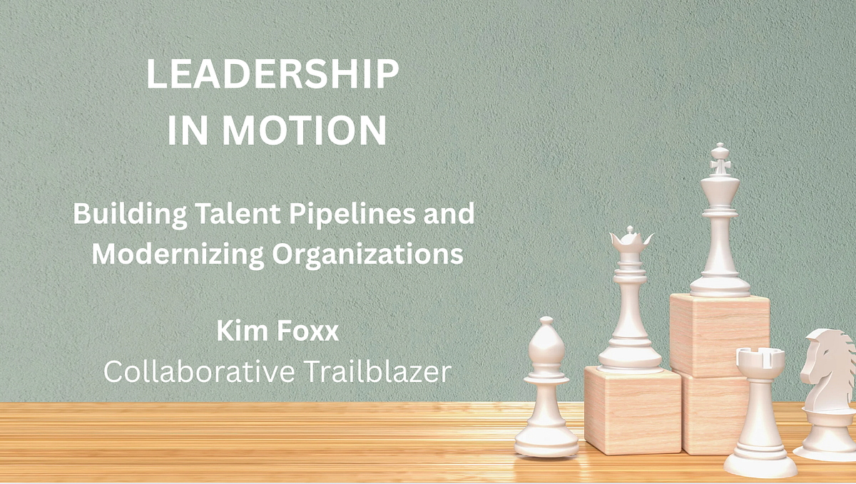 Leadership in Motion: Building Talent Pipelines and Modernizing Organizations