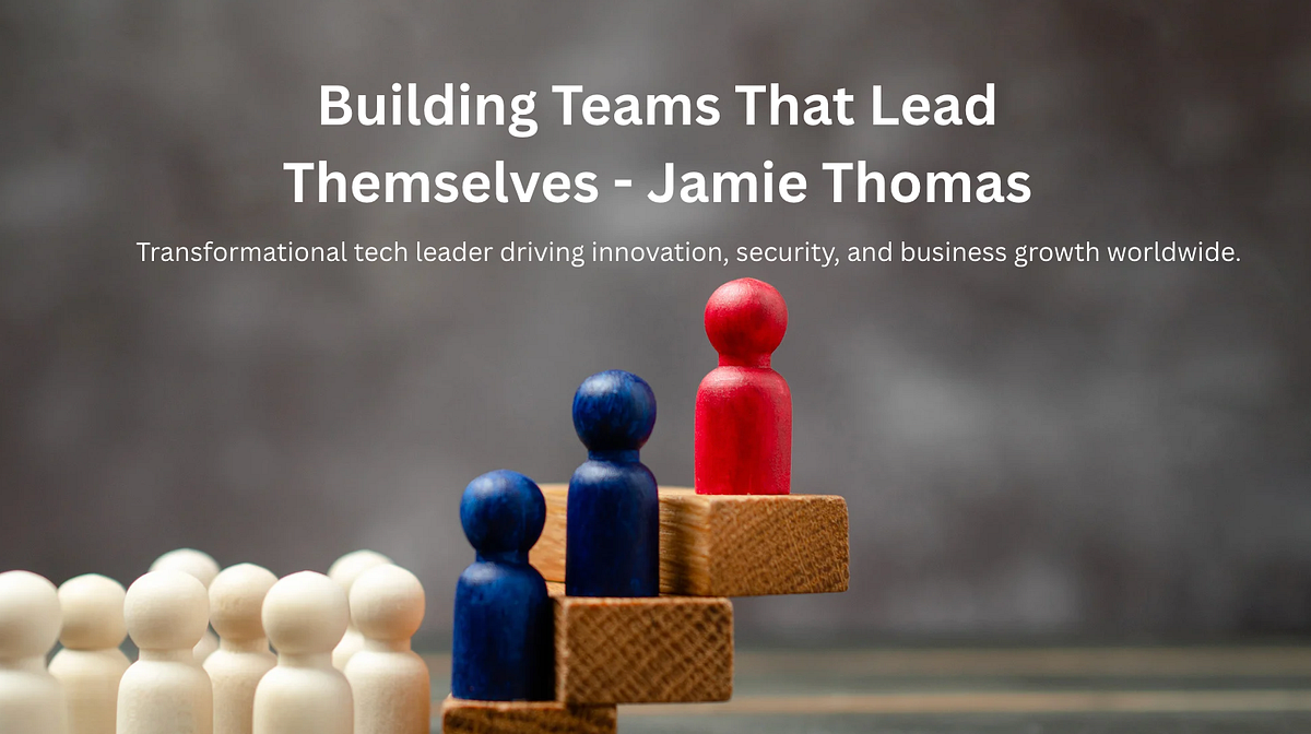 Building Teams That Lead Themselves