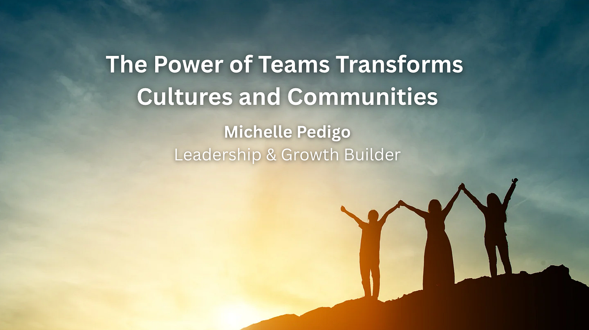 The Power of Teams Transforms Cultures and Communities