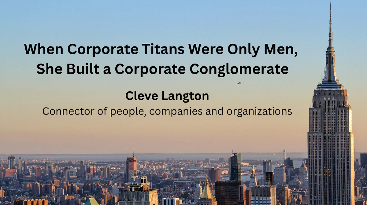 When Corporate Titans Were Only Men, She Built a Corporate Conglomerate