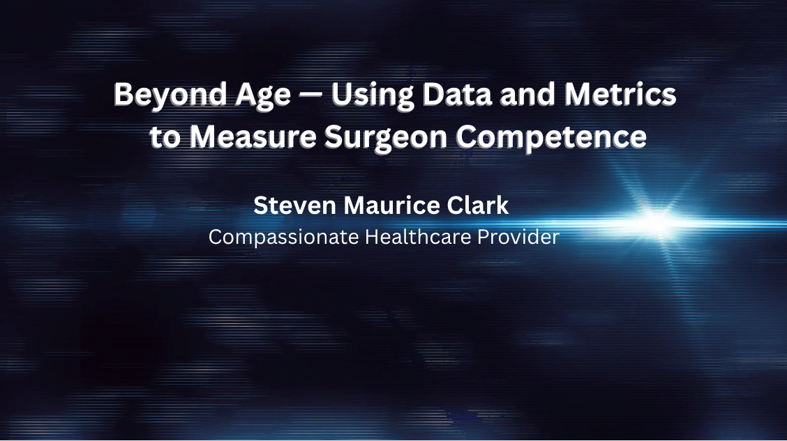 Beyond Age — Using Data and Metrics to Measure Surgeon Competence