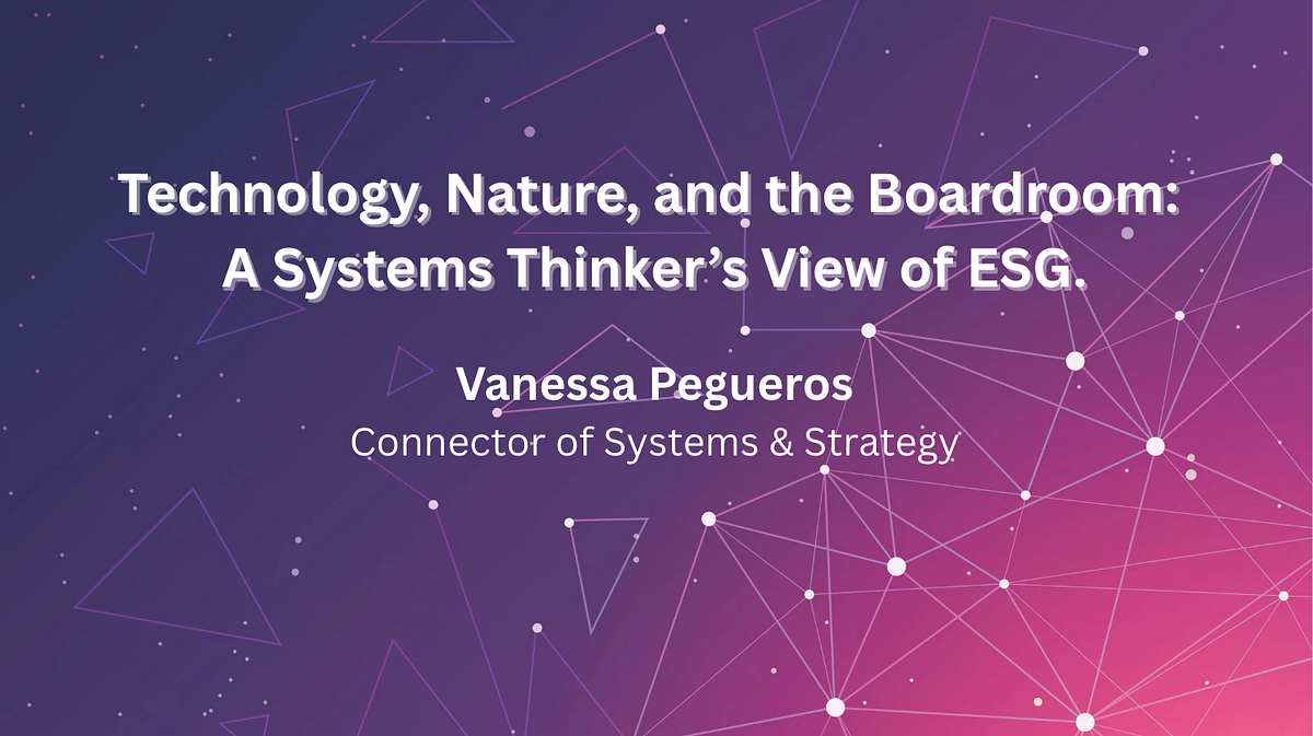 Technology, Nature, and the Boardroom: A Systems Thinker’s View of ESG