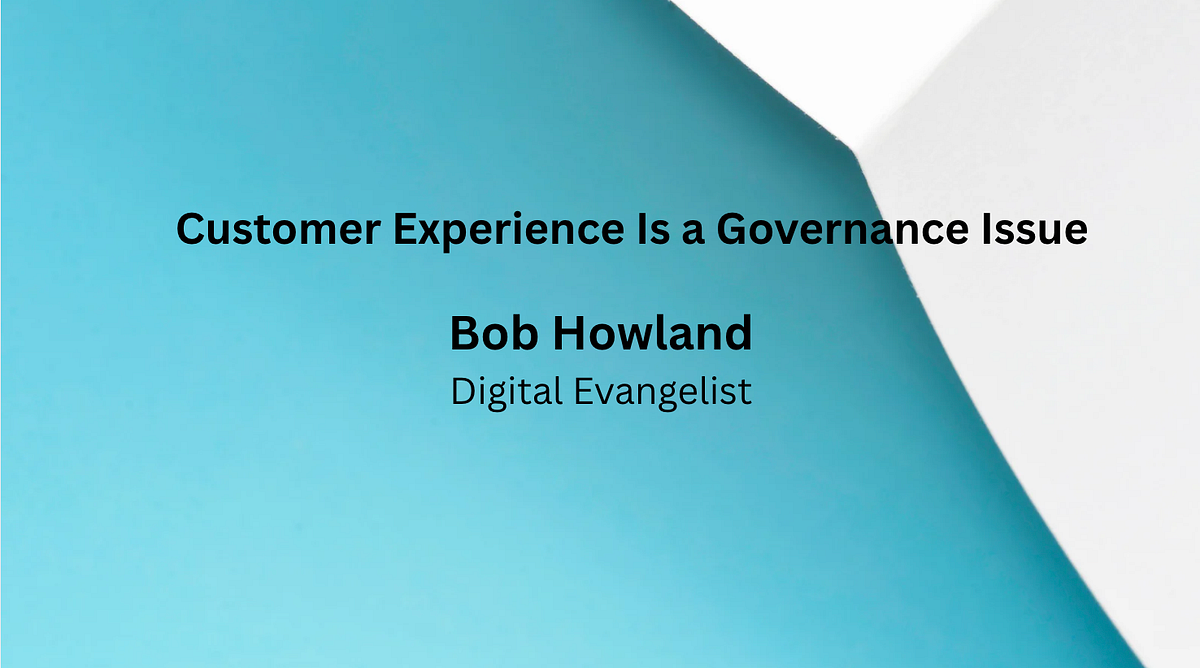 Customer Experience Is a Governance Issue