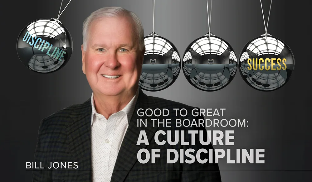 Good to Great in the Boardroom: A Culture of Discipline